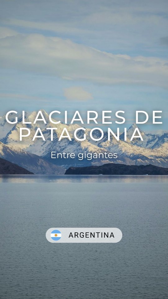 El Calafate · Glaciares de Patagonia · Entre gigantes